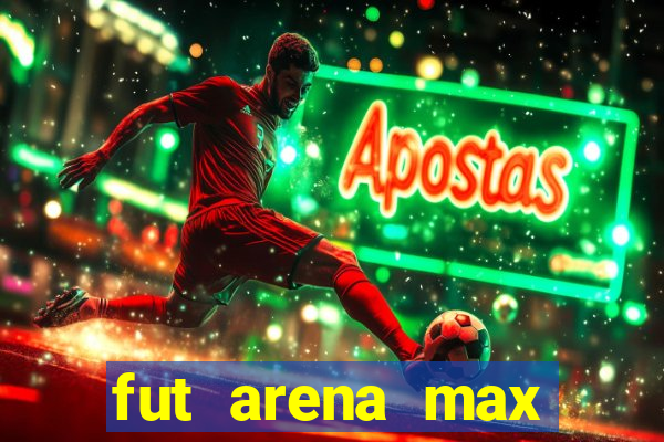 fut arena max futebol ao vivo